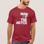 Mann des Spiels T-Shirt<br><div class="desc">Cooler Mann der Match futbol T - Shirt,  Hüte,  Tasse und Knöpfe. Original Man of the Match Fußballfan Shirts,  Getriebe,  Taschen und Aufkleber. Phantastische Weltmeisterschaft,  La Liga,  EPL Mann des Spiels T-Shirts,  Sweatshirts.</div>