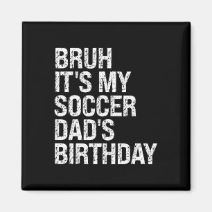 Mann, es ist der Geburtstag meines Fußballvaters, Magnet