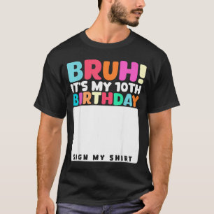 Mann, es ist mein 10. Geburtstag, unterschreib mei T-Shirt