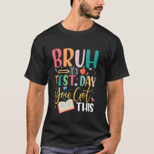 Mann, es ist Testtag, du schaffst das Lehrer Schül T-Shirt