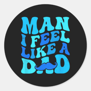 Mann fühle ich mich wie ein Vater Vater &# Tag vo Runder Aufkleber