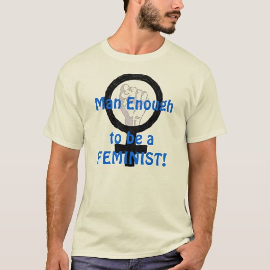 Mann genügende 2 B ein FEMINIST! T - Shirt (Vorderseite)