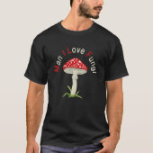 Mann I Liebe Pili Mushroom T-Shirt (Vorderseite)