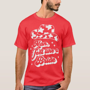 Mann ich fühle mich wie ein Bachelorette Western C T-Shirt