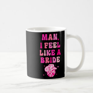 Mann ich fühle mich wie ein Bride Cowgirl Hat Disc Kaffeetasse
