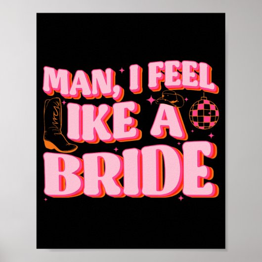 Mann ich fühle mich wie ein Bride Cowgirl Hut Boot Poster (Vorne)