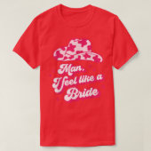Mann ich fühle mich wie ein Bride Retro Cowboy Hat T-Shirt (Design vorne)