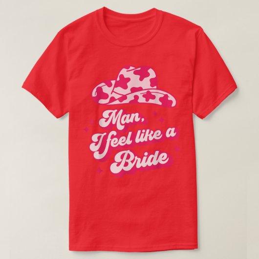 Mann ich fühle mich wie ein Bride Retro Cowboy Hat T-Shirt (Design vorne)