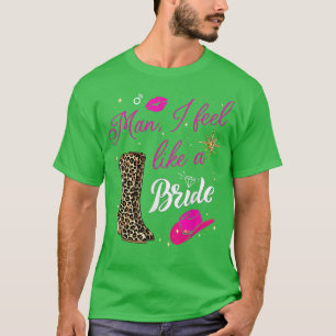 Mann ich fühle mich wie ein Bride Retro Cowboy Hat T-Shirt