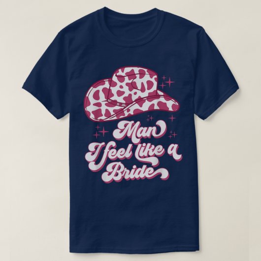 Mann ich fühle mich wie ein Bride Retro Cowboy Hat T-Shirt (Design vorne)
