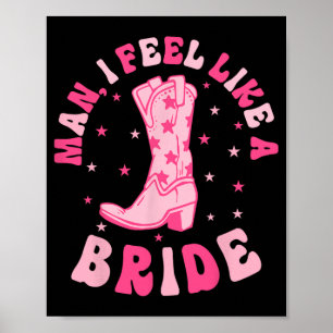 Mann ich fühle mich wie ein Cowgirls der Braut Nas Poster