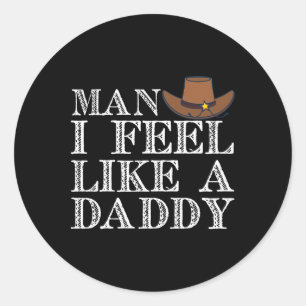 Mann, ich fühle mich wie ein Daddy Mann Daddy Lust Runder Aufkleber