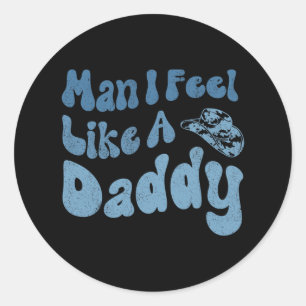 Mann ich fühle mich wie ein Vater Western Vatertag Runder Aufkleber