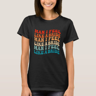 Mann ich fühle mich wie eine Braut & Lasse Go Girl T-Shirt