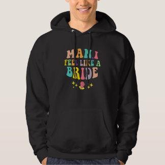 Mann, ich fühle mich wie eine Braut & Los geht's M Hoodie