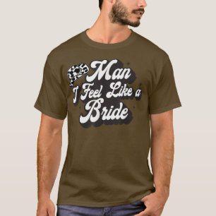 Mann, ich fühle mich wie eine Braut Western Countr T-Shirt