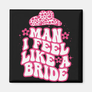 Mann ich fühle mich wie eine Bride Women Cowboy Ha Magnet
