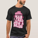 Mann ich fühle mich wie eine Bride Women Cowboy Ha T-Shirt<br><div class="desc">Mann ich fühle mich wie eine Bride Frauen Cowboy-Hut Western Cowgirl 4</div>