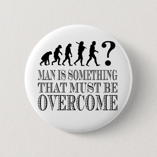 Mann ist etwas, der überwunden werden muss button (Vorderseite)