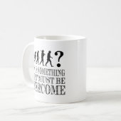 Mann ist etwas, der überwunden werden muss kaffeetasse (Vorderseite Links)