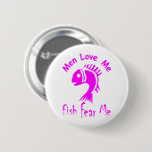 MANN-LIEBE ICH - FISCHE BEFÜRCHTEN MICH BUTTON (Vorne & Hinten)