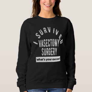 Mann Vasectomy-Chirurgie Männliche Sterilisation E Sweatshirt