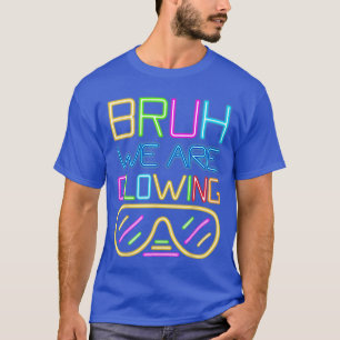 Mann, wir leuchten in meiner leuchtenden Ära Hallo T-Shirt