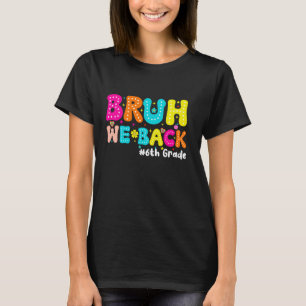 Mann, wir sind zurück 6. Klässler Schüler Lehrer z T-Shirt