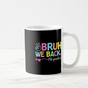 Mann, wir sind zurück 6. Klässler Sechste Klasse R Kaffeetasse