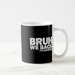 Mann, wir sind zurück 7. Klässler Siebte Klasse zu Kaffeetasse
