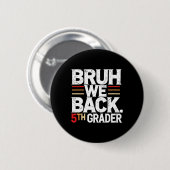Mann, wir sind zurück in der 5. Klasse, erster Sch Button (Vorne & Hinten)