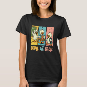 Mann, wir sind zurück Lustige Dumme Gans Zurück zu T-Shirt