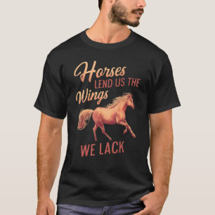 Männchen Pferde verleihen uns die Flügel, die wir T-Shirt