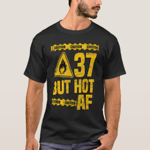 Männer 37. Geburtstag  37 Jahre aber heiß AF  Lust T-Shirt