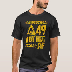 Männer 49. Geburtstag 49 Jahre aber Hot Af Funny M T-Shirt