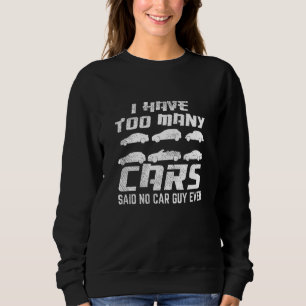 Männer Auto-Typ für Kfz-Mechaniker Too Many Cars Sweatshirt
