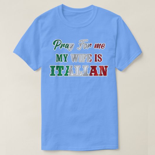 Männer beten für mich meine Ehefrau ist Italienisc T-Shirt (Design vorne)