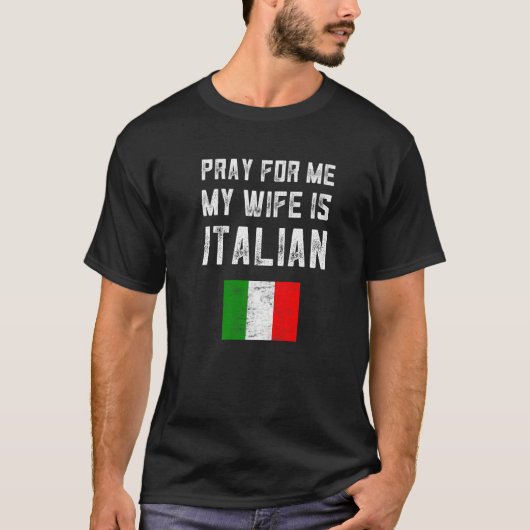 Männer beten für mich meine Ehefrau ist italienisc T-Shirt (Vorderseite)