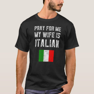 Männer beten für mich meine Ehefrau ist italienisc T-Shirt