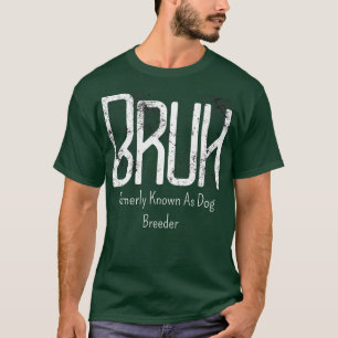 Männer Bruh Früher Als Hundezüchter Meme Lustig T-Shirt