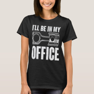 Männer Cool Ich Werde In Meinem Büro Garage Autome T-Shirt