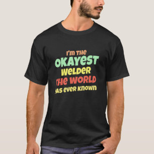 Männer, der beste Welder Welt je bekannt war T-Shirt