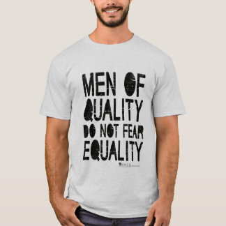 Männer der Qualität befürchten nicht Gleichheit T-Shirt