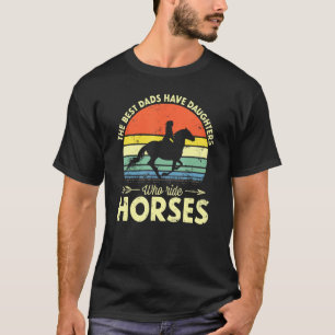 Männer die besten Vater haben Töchter, die Pferde T-Shirt