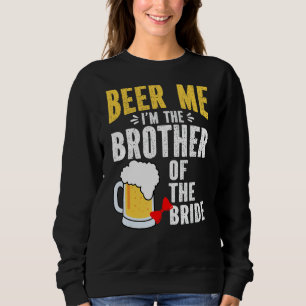 Männer, die ich Crew Bruder der Brautviertel Sweatshirt