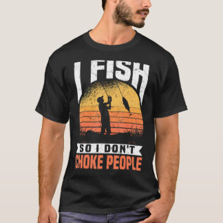 Männer, die ich fische, also ersticke ich nicht Le T-Shirt