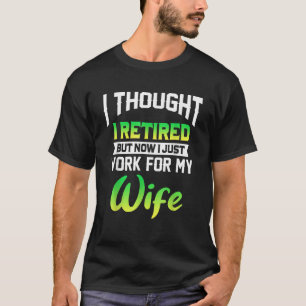 Männer, die ich für müde hielt, aber jetzt arbeite T-Shirt