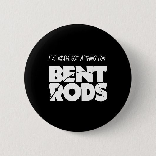 Männer, die ich Got habe, um den Hasen-Rods-Fische Button (Vorderseite)