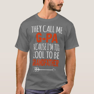 Männer, die ich GPa nenne, sind zu Cool, um Grandf T-Shirt