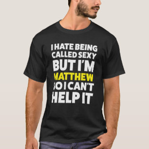 Männer, die ich hasse, genannt zu werden, bin Matt T-Shirt